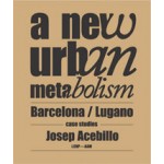 New Urban Metabolism. Barcelona / Lugano Case Studies | Josep Antoni Acebillo | 9788492861477
