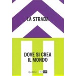 The street - La Strada. Where the world is made - Dove si crea il Mondo. volume 2 | Hou Hanru (eds.) | 9788822903013 | Quodlibet