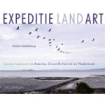 EXPEDITIE LAND ART. Landschapskunst in Amerika, Groot-Brittannië en Nederland | Smallenburg Sandra | 9789023492016