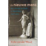 de nieuwe mens. de culturele revolutie in Nederland rond 1900 | Auke van der Woud | 9789035142916