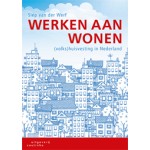 Werken aan wonen. (Volks)huisvesting in Nederland | Siep van der Werf | 9789046903605