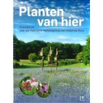 Planten van hier. Praktijkboek voor een duurzame leefomgeving met inheemse flora | Henny Ketelaar | 9789050116695 | KNNV Uitgeverij