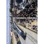 Networked Cultures. Parallel Architectures and the Politics of Space | Peter Moertenboeck, Helge Mooshammer | 9789056620592