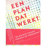 Een plan dat werkt. Ontwerp en politiek in de regionale planvorming | Maarten Hajer, Dirk Sijmons, Fred Feddes | 9789056624729