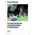 Privé Terrein. Privaat beheerde woondomeinen in Nederland | Stijnie Lohof, Arnold Reijndorp | 9789056625467