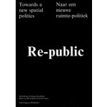 Re-public. Towards a new spatial politics | Elma van Boxel, Kristian Koreman | 9789056626259