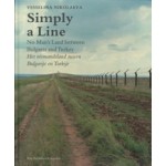 Simply a Line. No Man’s Land between Bulgaria and Turkey | Frits Gierstberg, Georgi Gospodinov, Vesselina Nikolaeva, Rik Suermondt | 9789056626990
