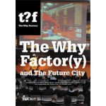 The Why Factor(y) and the Future City | Winy Maas, Kristin Feireiss, Henk Ovink, Ole Bouman, Wouter Vanstiphout, Michiel Riedijk, Jacob van Rijs, Nathalie de Vries | 9789056627812