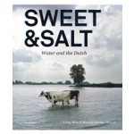 Sweet & Salt. Water and the Dutch | Tracy Metz, Maartje van den Heuvel | 9789056628482 | nai010