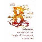 Vital Beauty. Reclaiming Aesthetics in the Tangle of Technology and Nature | Joke Brouwer, Arjen Mulder, Lars Spuybroek | 9789056628567 | V2_