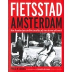 Fietsstad Amsterdam. Hoe Amsterdam de fietshoofdstad van de wereld werd | Fred Feddes, Marjolein de Lange | 9789059375420 | Bas Lubberhuizen