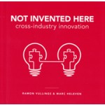 NOT INVENTED HERE. cross-industry innovation | Marc Heleven, Ramon Vullings | 9789063693794