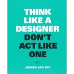 Think like a designer, don't act like one NL | Jeroen Van Erp | 9789063694944
