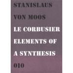 Le Corbusier. Elements of a Synthesis | Stanislaus von Moos | 9789064506420 | 010