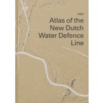 Atlas of the New Dutch Water Defence Line | Rita Brons, Bernard Colenbrander, Joost Grootens (design) | 9789064507120
