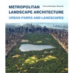 Metropolitan Landscape Architecture. Urban Parks and Landscapes | Clemens Steenbergen, Wouter Reh | 9789068685916