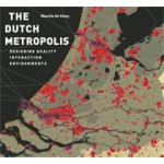 The Dutch metropolis. Designing quality interaction environments | Maurtis de Hoog | 9789068685992