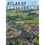 Atlas of Amstelland. The Biography of a Landscape | Jaap Evert Abrahamse, Menne Kosian, Erik Schmitz | 9789068686067