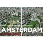AMSTERDAM hetzelfde maar anders in 144 luchtfoto's | Noud de Vreeze, Ger van Middelkoop, Marco van Middelkoop (fotografie) | 9789068686364