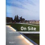 On site. Landschapsarchitectuur in Europa | Lisa Diedrich, Hubertus Adam, Mark Hendriks, Ana Kucan | 9789075271409