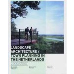 Landscape architecture and town planning in the Netherlands 2003/2007 | Harry Harsema, Roy Bijhouwer, Niké van Keulen, Frank Meijer, Sjoerd Cusveller | 9789075271720