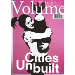 Volume 11. Cities Unbuilt | Ole Bouman, Rem Koolhaas, Mark Wigley, Jeffrey Inaba | 9789077966112 | 4197020217504 | ARCHIS