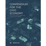Compendium For The Civic Economy. What our cities, towns and neighbourhoods can learn from 25 trailblazers (reprint) | 9789078088004