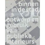 Binnen in de Stad. Ontwerp en gebruik van publieke interieurs | Matthijs de Boer | 9789078088646 | Trancity Valiz