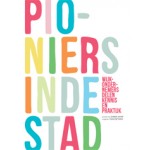 Pioniers in de stad. Wijkondernemers delen kennis en praktijk | Loes Leatemia, Ramon Schleijpen, Marga Verheije | 9789078088905