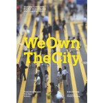 We Own The City. Enabling Community Practice in Architecture and Urban Planning in Amsterdam, Hong Kong, New York, Moscow and Taipei | Tris Kee, Francesca Miazzo | 9789078088912