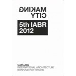 Making City. 5th IABR 2012 Catalog