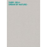 IABR 2014. Urban by Nature (Dutch edition) | George Brugmans, Dirk Sijmons | 9789080957251