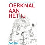 OERKNAL AAN HET IJ de geschiedenis van Amsterdam bezien vanuit Noord Bas Kok |  oliviamedia | 9789082457506