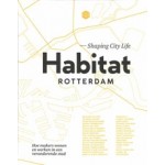 Habitat Rotterdam - Shaping City Life. Hoe makers wonen en werken in een veranderende stad | Priscilla de Putter, Nicoline Rodenburg | 9789083014807 | De Hamer