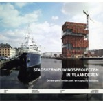 Stadsvernieuwingsprojecten in Vlaanderen. Ontwerpend onderzoek en capacity building