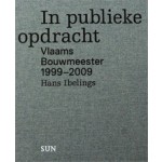 In publieke opdracht. Vlaams Bouwmeester 1999–2009