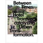 Between Times. Hotel Transvaal catalyzing Urban Transformation