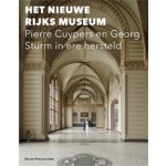 Het nieuwe Rijks Museum. Pierre Cuypers en Georg Sturm in ere hersteld | Patrick Spijkerman | 9789085550747