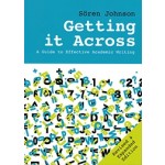 Getting it Across. a guide to effective academic writing | Sören Johnson | 9789085940388 | Techne Press