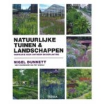 Natuurlijke tuinen en landschappen. Inspiratie voor ontwerp en beplanting | Nigel Dunnett | 9789089898043 | TERRA