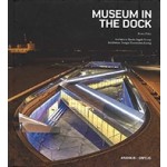 Museum in The Dock. Architects: Bjarke Ingels Group / Exhibition Design: Kossmann.dejong | Bruce Peters | 9789198075649 | Arvinius + Orfeus