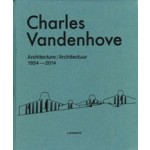 Charles Vandenhove. Architectuur en projecten 1952-2012 | Bart Verschaffel | 9789401412292