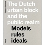 The Dutch urban block and the public realm. Models, rules, ideals | Susanne Komossa | 9789460040559
