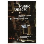 Public space. Cultural/Political Theory; Street Photography