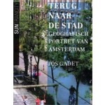 Terug naar de stad. Geografisch portret van Amsterdam | Jos Gadet | 9789461054289