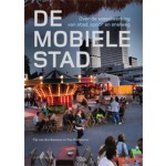 De mobiele stad. Over de wisselwerking van stad, spoor en snelweg | Ton Venhoeven, Tijs van den Boomen | 9789462080058 | nai010