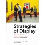 Strategies of Display. Museum Presentation in Nineteenth- and Twentieth-Century Visual Culture | Julia Noordegraaf | 9789462080270 | nai