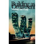 Building as Ornament. Iconography in Contemporary Architecture - ebook | Michiel van Raaij | 9789462080775