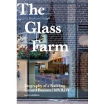 The Glass Farm. Biography of a Building | Gerard Buenen, Winy Maas | 9789462080881