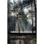 Lost Landscapes. LOLA Landscape Architects | Eric-Jan Pleijster, Cees van der Veeken, Peter Veenstra | 9789462081062